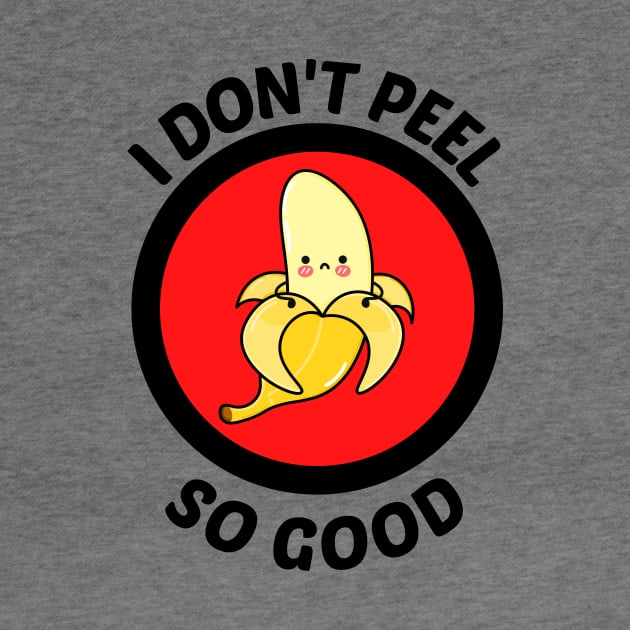 I Don't Peel So Good - Cute Banana Pun by Allthingspunny